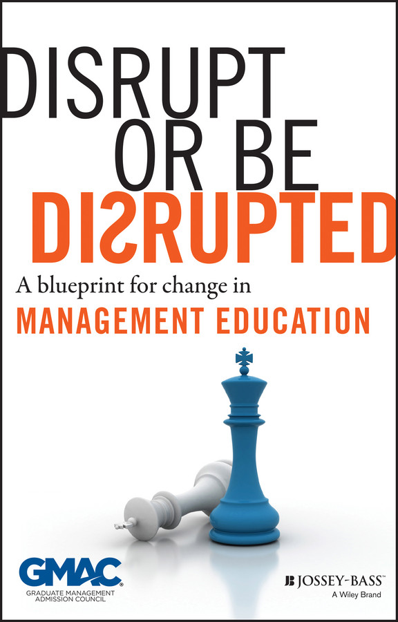 Disrupt or Be Disrupted: A Blueprint for Change in Management Education book cover by GMAC (Graduate Management Admission Council)