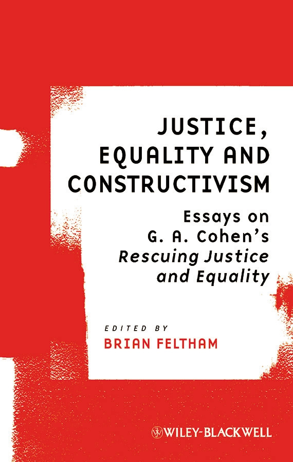 Justice, Equality and Constructivism: Essays on G. A. Cohen's Rescuing Justice and Equality (Ratio Special Issues) book cover by 