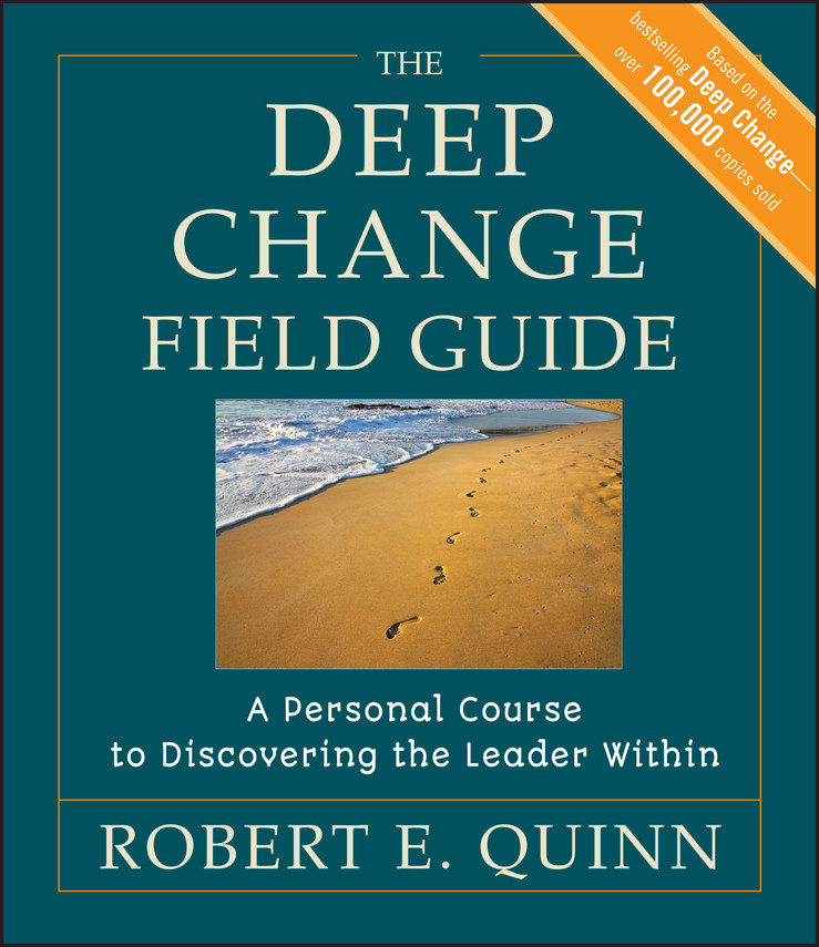 The Deep Change Field Guide: A Personal Course to Discovering the Leader Within (Jossey-Bass Leadership Series) book cover by Robert E. Quinn