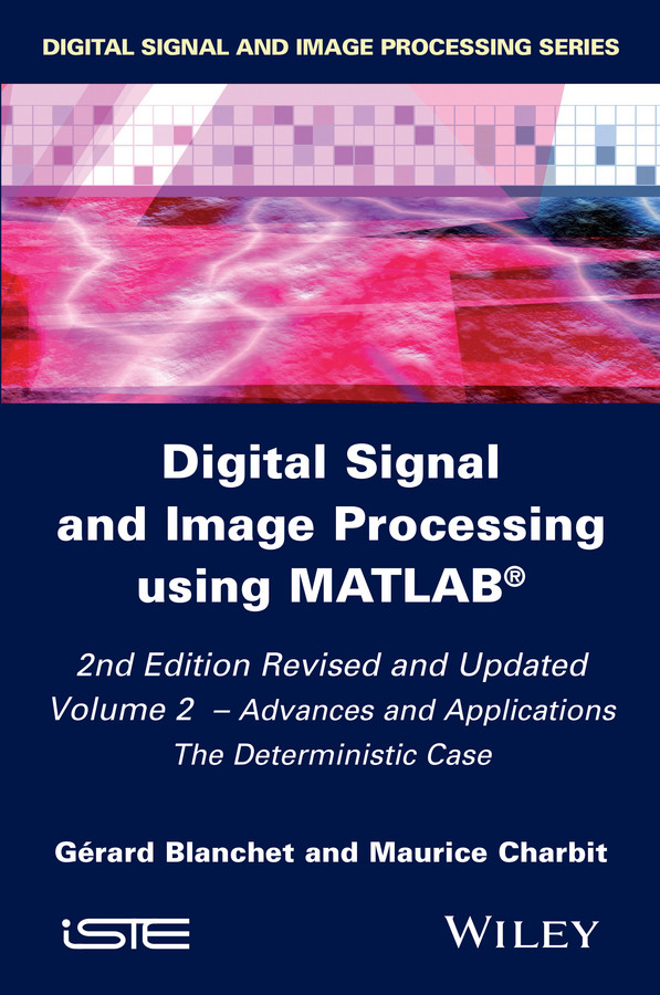 Digital Signal and Image Processing using MATLAB, Volume 2: Advances and Applications: The Deterministic Case book cover by Gérard Blanchet, Maurice Charbit
