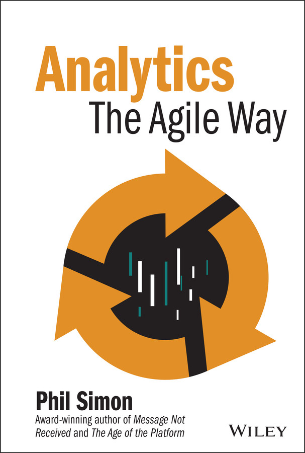 Analytics: The Agile Way (Wiley and SAS Business Series) book cover by Phil Simon