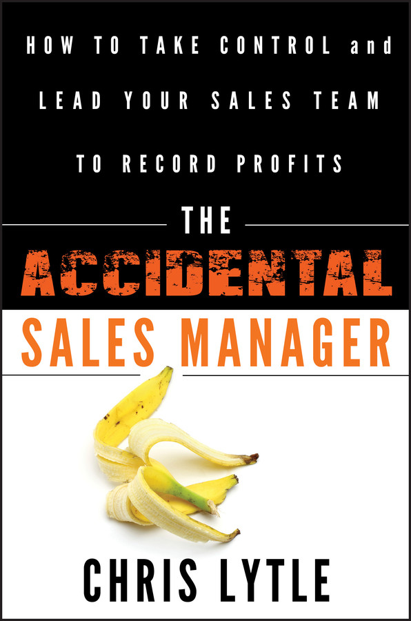 The Accidental Sales Manager: How to Take Control and Lead Your Sales Team to Record Profits book cover by Chris Lytle
