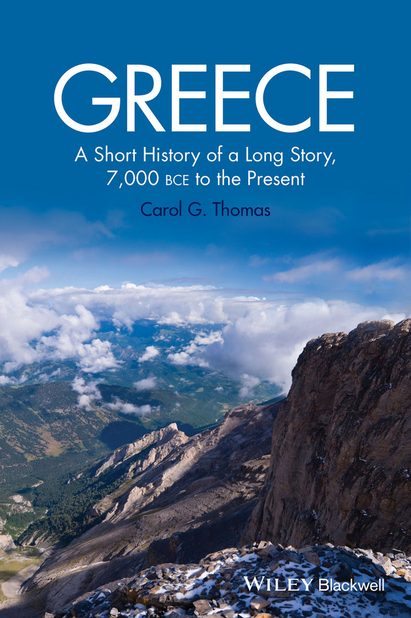 Greece: A Short History of a Long Story, 7,000 BCE to the Present book cover by Carol G. Thomas