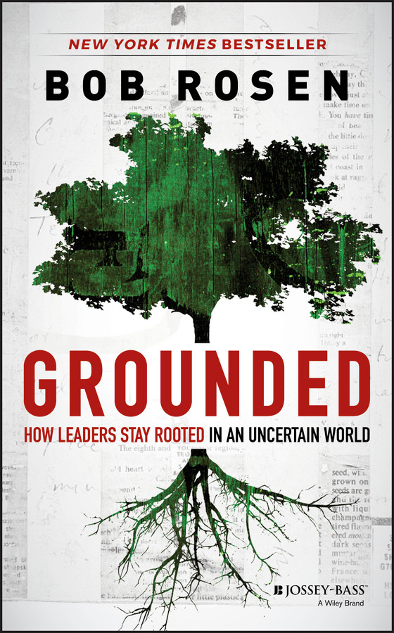 Grounded: How Leaders Stay Rooted in an Uncertain World book cover by Bob Rosen