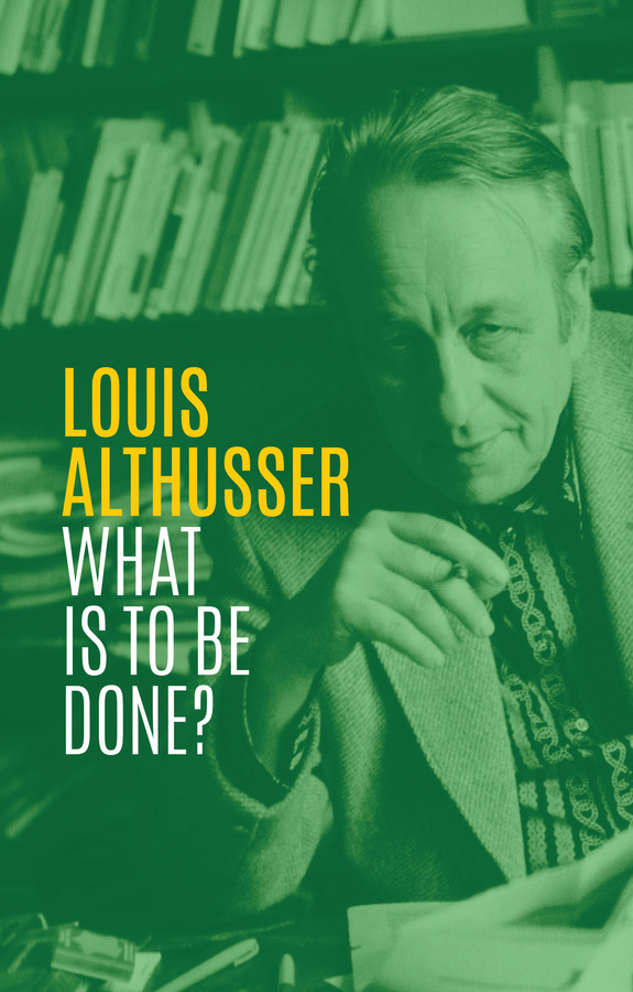 What is to be Done? book cover by Louis Althusser
