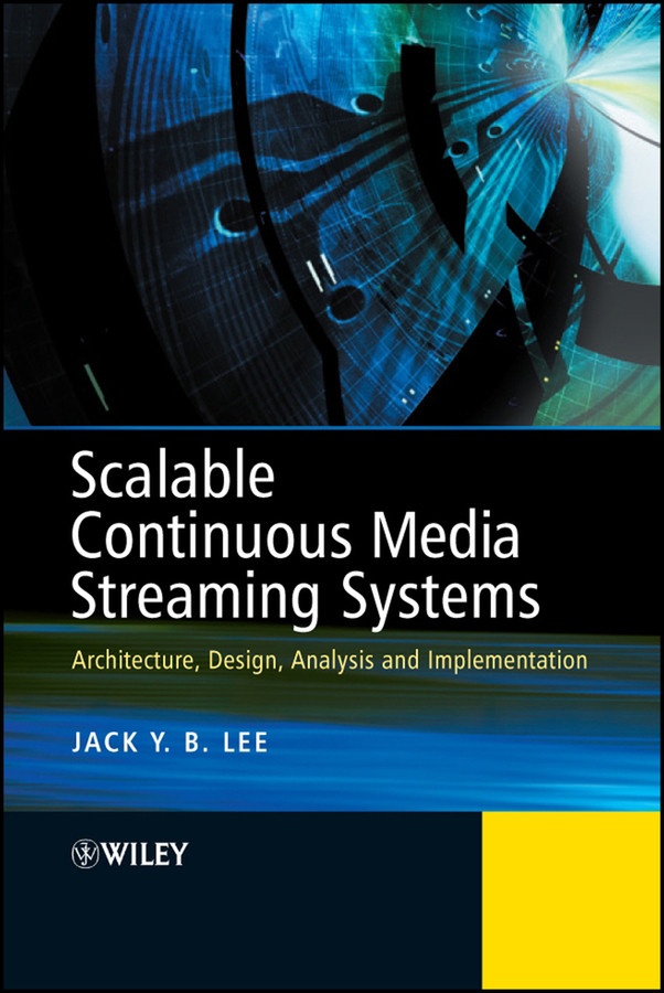 Scalable Continuous Media Streaming Systems: Architecture, Design, Analysis and Implementation book cover by Jack Lee