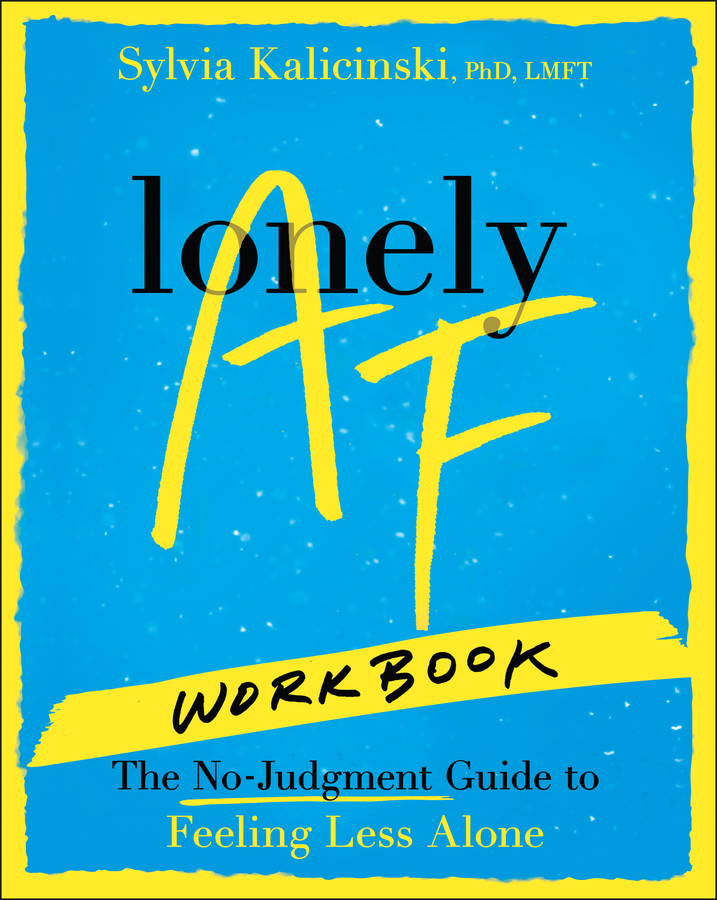Lonely AF Workbook: The No-Judgment Guide to Feeling Less Alone book cover by Sylvia Kalicinski