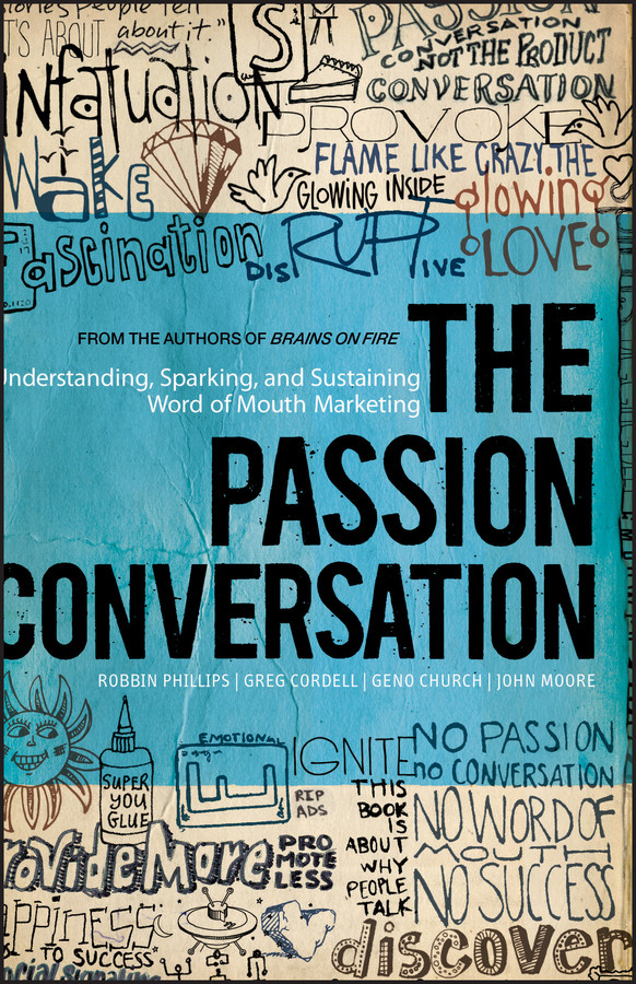 The Passion Conversation: Understanding, Sparking, and Sustaining Word of Mouth Marketing book cover by Robbin Phillips, Greg Cordell, Geno Church, John Moore
