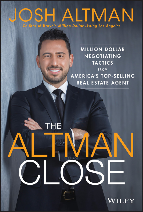 The Altman Close: Million-Dollar Negotiating Tactics from America's Top-Selling Real Estate Agent book cover by Josh Altman