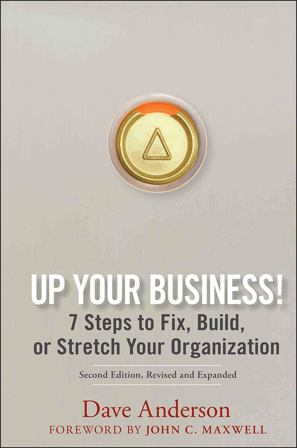 Up Your Business!: 7 Steps to Fix, Build, or Stretch Your Organization book cover by Dave Anderson