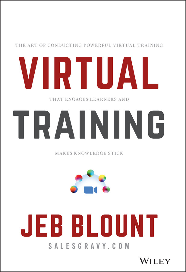 Virtual Training: The Art of Conducting Powerful Virtual Training that Engages Learners and Makes Knowledge Stick (Jeb Blount) book cover by Jeb Blount