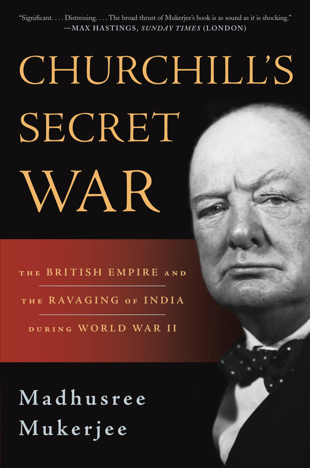 Churchill's Secret War: The British Empire and the Ravaging of India during World War II book cover by Madhusree Mukerjee