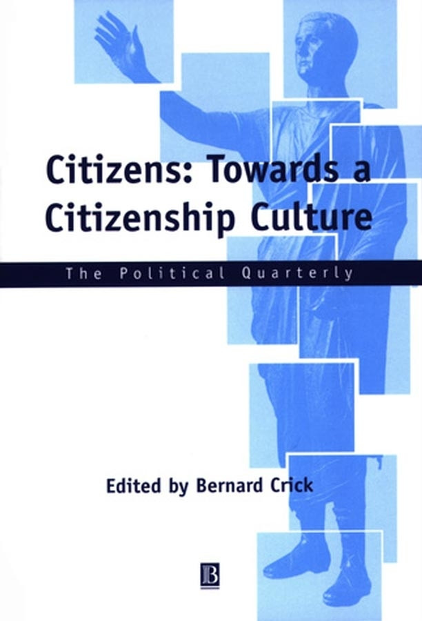 Citizens: Towards a Citizenship Culture (Political Quarterly Monograph Series) book cover by 
