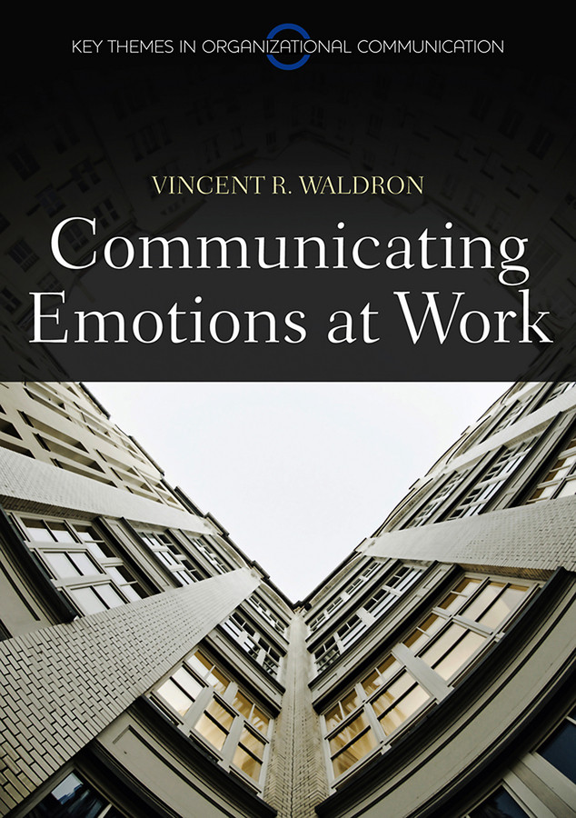 Communicating Emotion at Work (Key Themes in Organizational Communication) book cover by Vincent R. Waldron
