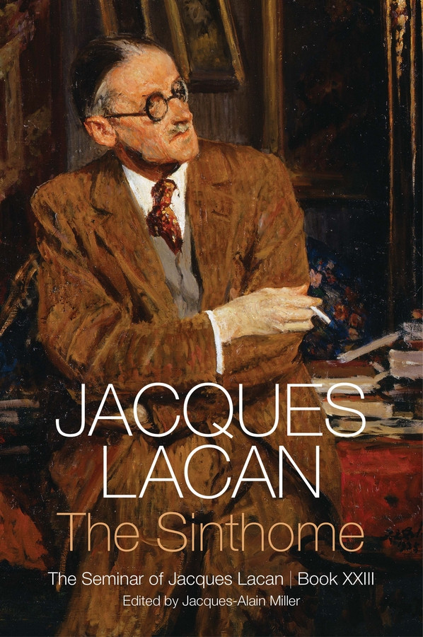 The Sinthome: The Seminar of Jacques Lacan, Book XXIII book cover by Jacques Lacan
