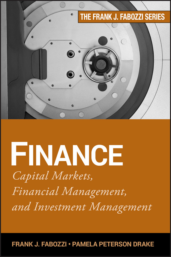 Finance: Capital Markets, Financial Management, and Investment Management (Frank J. Fabozzi Series) book cover by Frank J. Fabozzi, Pamela Peterson Drake