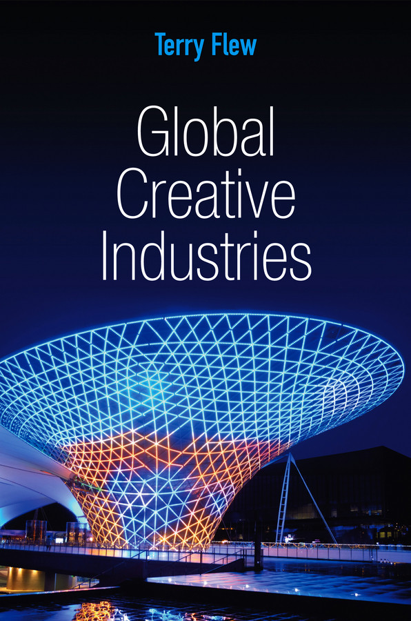 Global Creative Industries (Global Media and Communication) book cover by Terry Flew