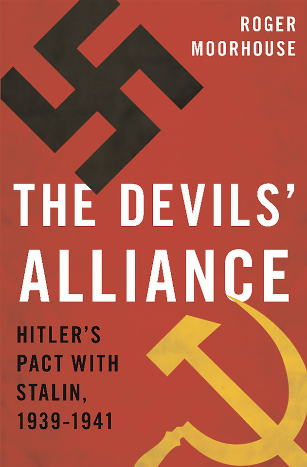 The Devils' Alliance: Hitler's Pact with Stalin, 1939-1941 book cover by Roger Moorhouse