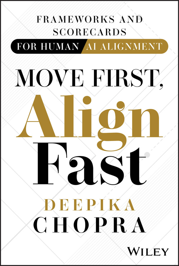 Move First, Align Fast: Frameworks and Scorecards for Human-AI Alignment book cover by Deepika Chopra