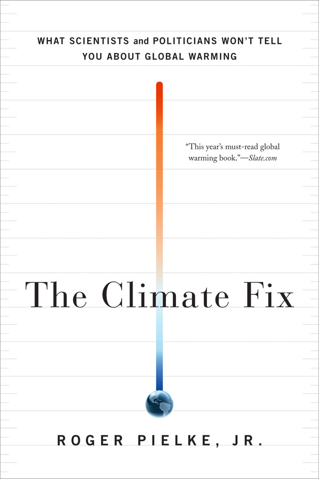 The Climate Fix: What Scientists and Politicians Won't Tell You About Global Warming book cover by Roger Pielke Jr.