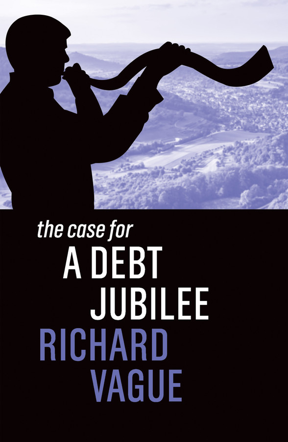 The Case for a Debt Jubilee (The Case For) book cover by Richard Vague