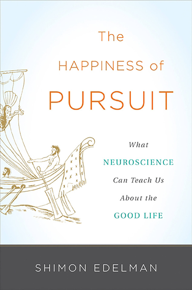 The Happiness of Pursuit: What Neuroscience Can Teach Us About the Good Life book cover by Shimon Edelman