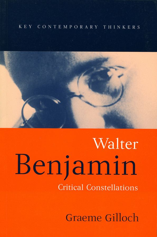 Walter Benjamin: Critical Constellations (Key Contemporary Thinkers) book cover by Graeme Gilloch