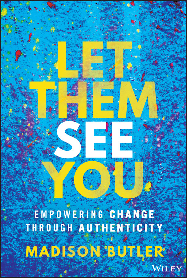 Let Them See You: Empowering Change Through Authenticity book cover by Madison Butler