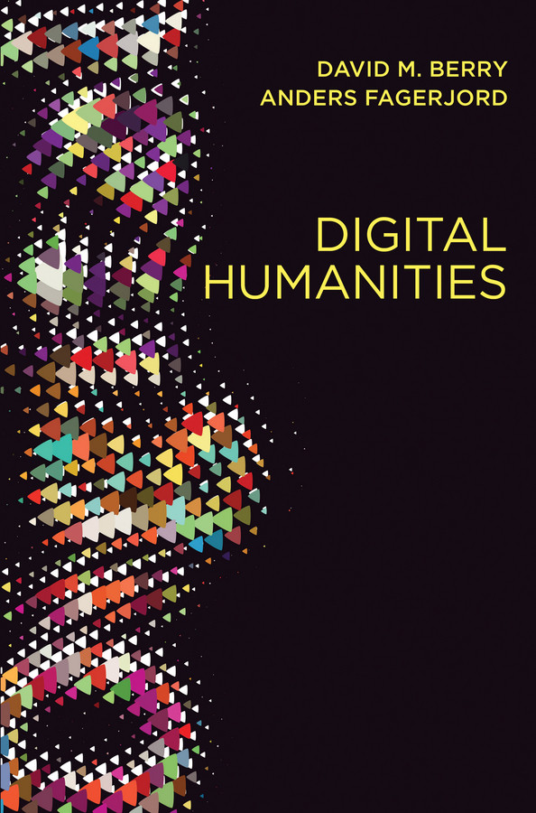 Digital Humanities: Knowledge and Critique in a Digital Age book cover by David M. Berry, Anders Fagerjord