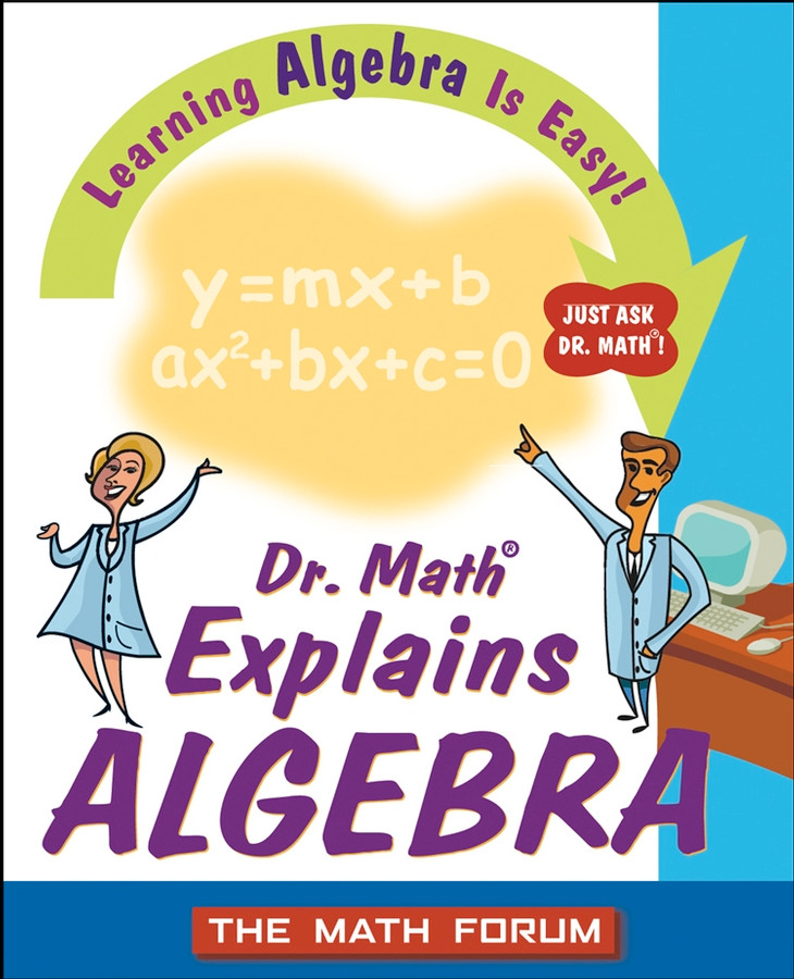 Dr. Math Explains Algebra: Learning Algebra Is Easy! Just Ask Dr. Math! book cover by The Math Forum
