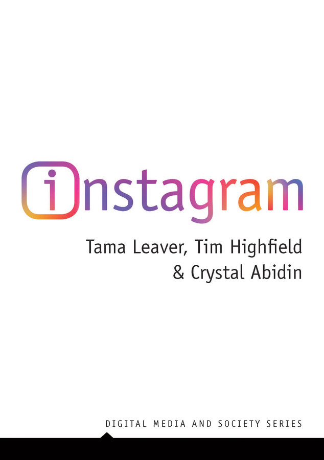 Instagram: Visual Social Media Cultures (Digital Media and Society) book cover by Tama Leaver, Tim Highfield, Crystal Abidin