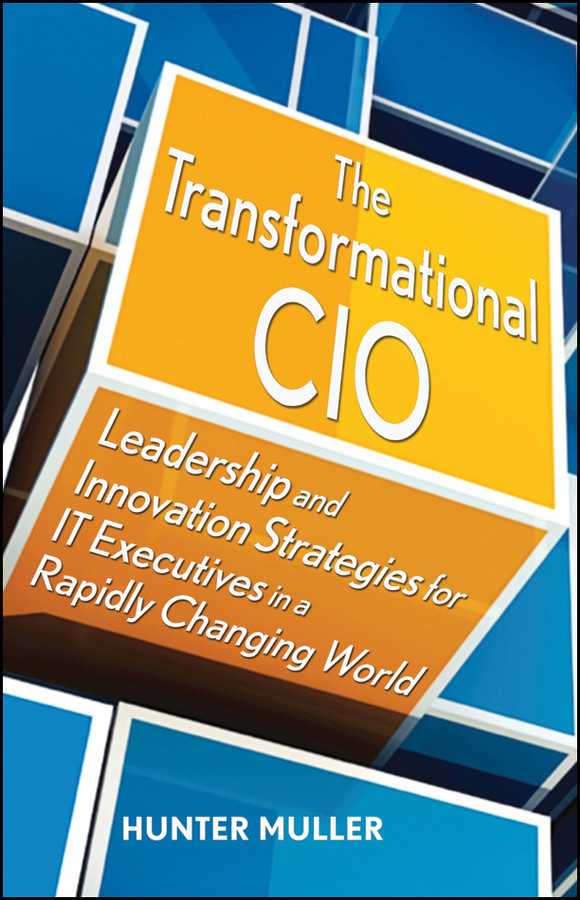 The Transformational CIO: Leadership and Innovation Strategies for IT Executives in a Rapidly Changing World book cover by Hunter Muller
