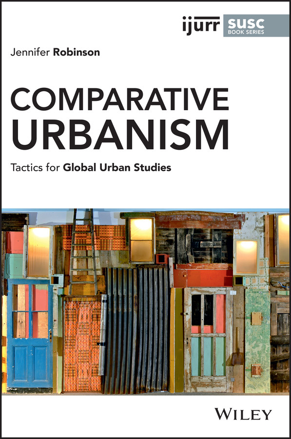 Comparative Urbanism: Tactics for Global Urban Studies (IJURR Studies in Urban and Social Change Book Series) book cover by Jennifer Robinson