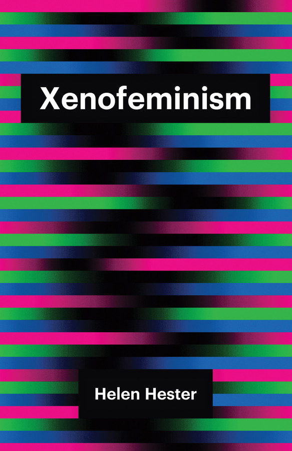 Xenofeminism (Theory Redux) book cover by Helen Hester