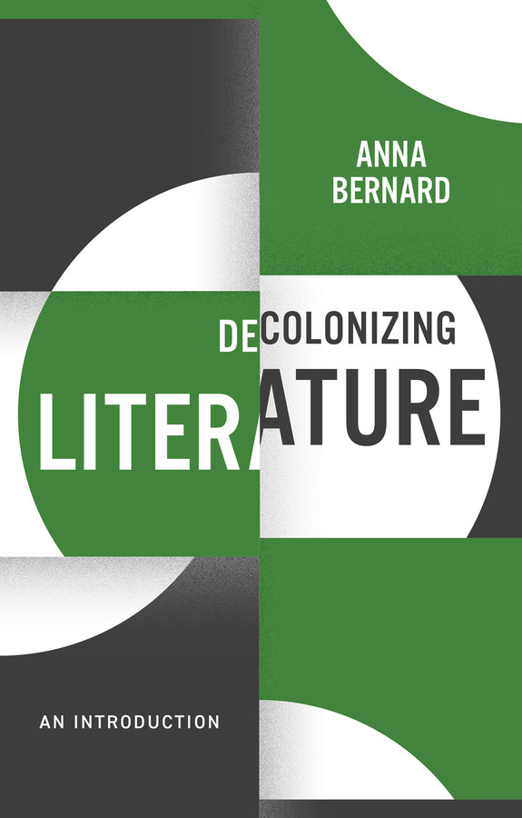 Decolonizing Literature: An Introduction (Decolonizing the Curriculum) book cover by Anna Bernard