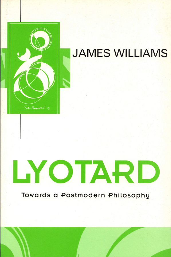 Lyotard: Towards a Postmodern Philosophy (Key Contemporary Thinkers) book cover by James D. Williams