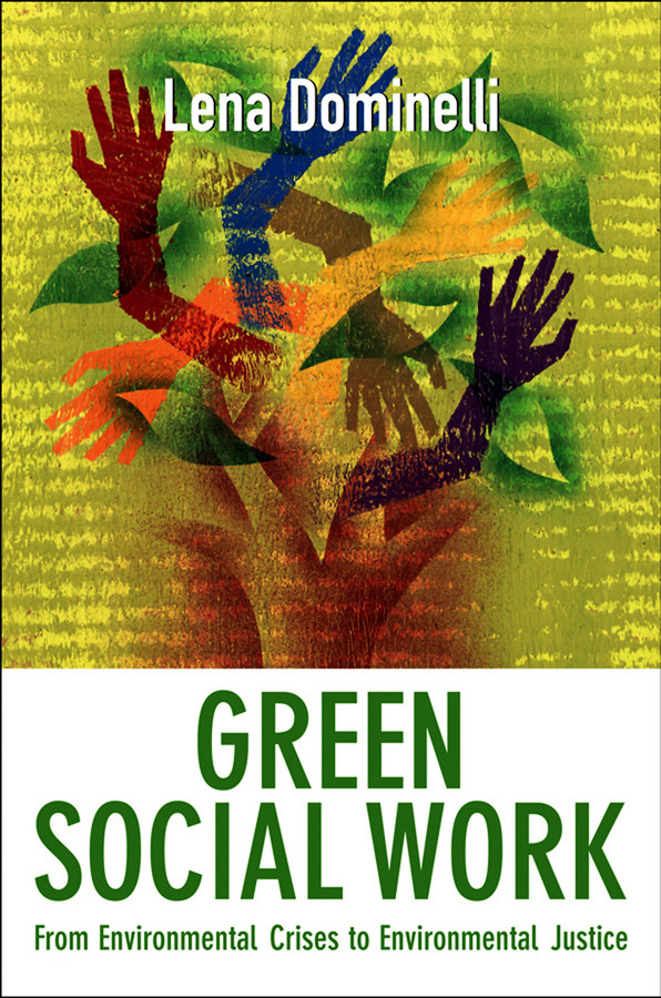 Green Social Work: From Environmental Crises to Environmental Justice book cover by Lena Dominelli