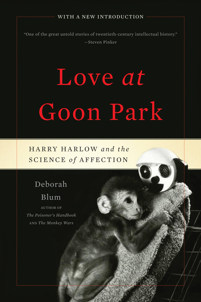 Love at Goon Park: Harry Harlow and the Science of Affection book cover by Deborah Blum
