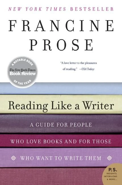 Reading Like a Writer: A Guide for People Who Love Books and for Those Who Want to Write Them book cover by Francine Prose