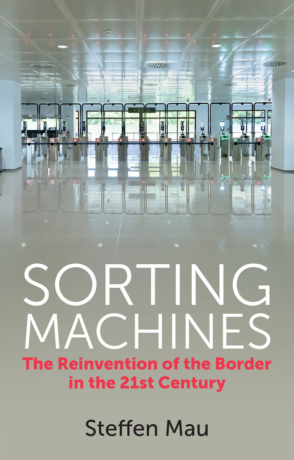 Sorting Machines: The Reinvention of the Border in the 21st Century book cover by Steffen Mau