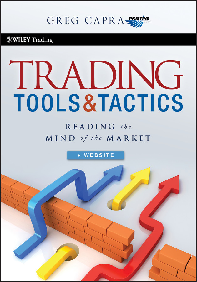 Trading Tools and Tactics, + Website: Reading the Mind of the Market (Wiley Trading) book cover by Greg Capra