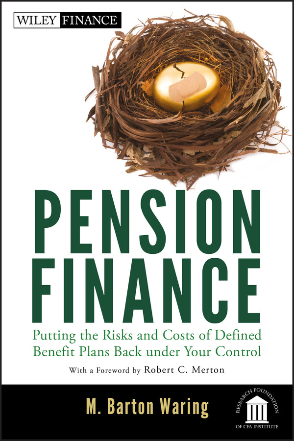 Pension Finance: Putting the Risks and Costs of Defined Benefit Plans Back Under Your Control (Wiley Finance) book cover by M. Barton Waring