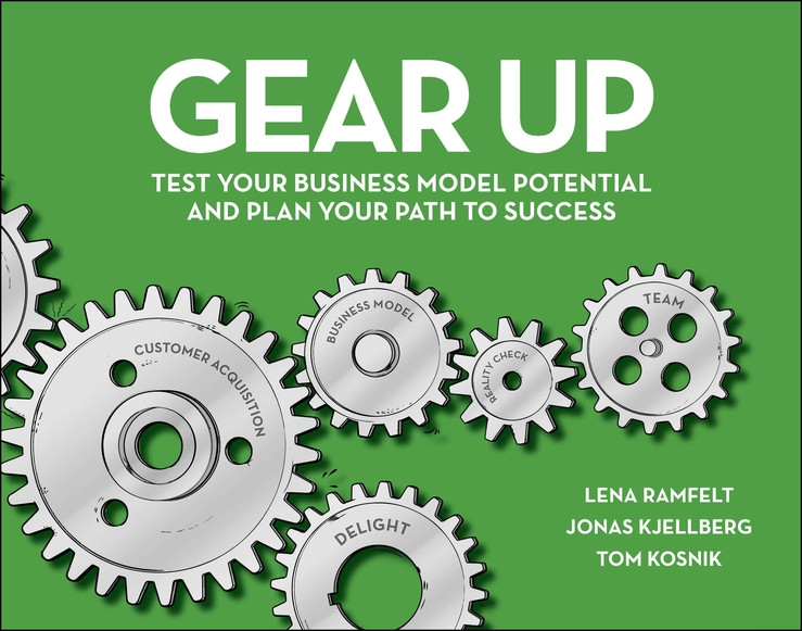 Gear Up: Test Your Business Model Potential and Plan Your Path to Success book cover by Lena Ramfelt, Jonas Kjellberg, Tom Kosnik