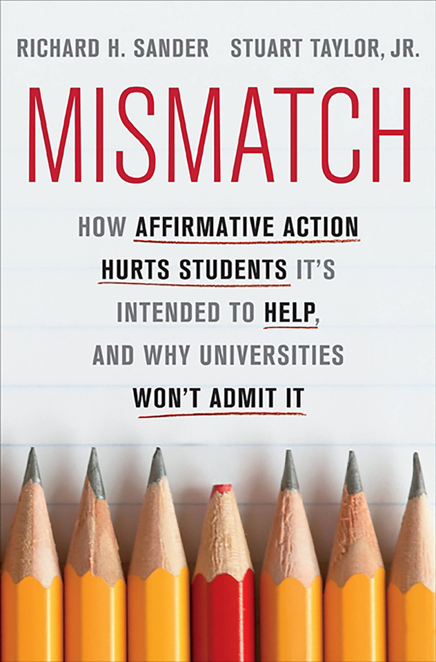 Mismatch: How Affirmative Action Hurts Students It's Intended to Help, and Why Universities Won't Admit It book cover by Stuart Taylor Jr, Richard Sander