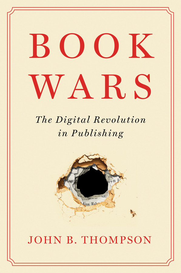 Book Wars: The Digital Revolution in Publishing book cover by John B. Thompson