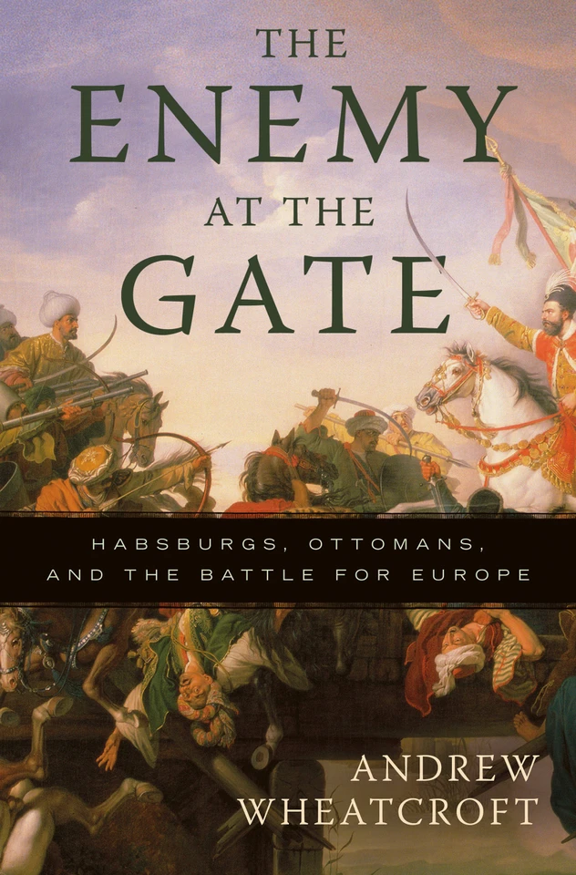 The Enemy at the Gate: Habsburgs, Ottomans, and the Battle for Europe book cover by Andrew Wheatcroft