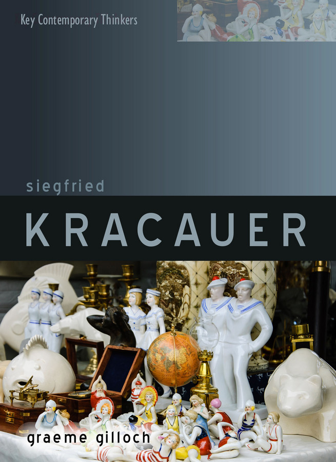 Siegfried Kracauer (Key Contemporary Thinkers) book cover by Graeme Gilloch