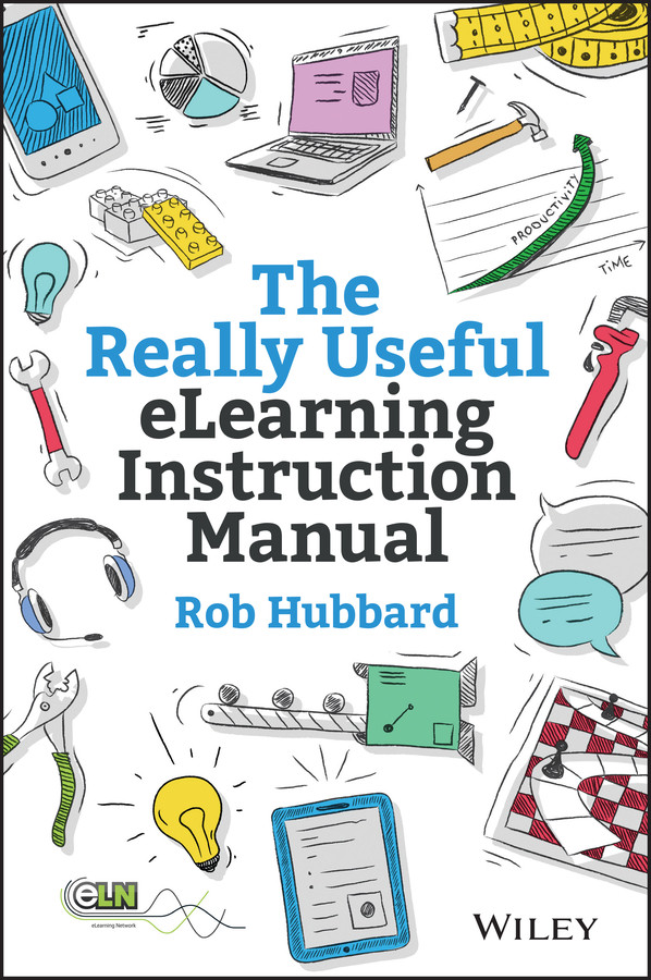 The Really Useful eLearning Instruction Manual: Your toolkit for putting elearning into practice book cover by Rob Hubbard