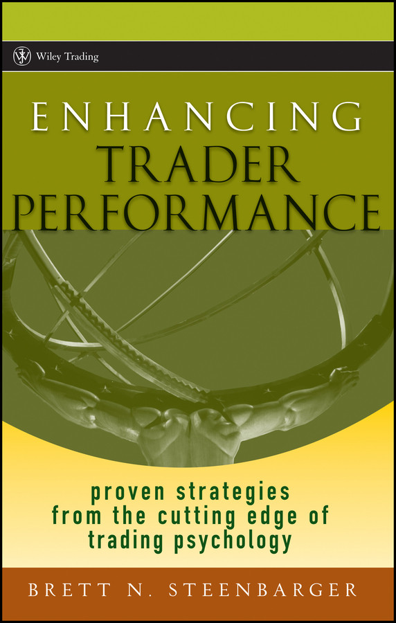 Enhancing Trader Performance: Proven Strategies From the Cutting Edge of Trading Psychology (Wiley Trading) book cover by Brett N. Steenbarger