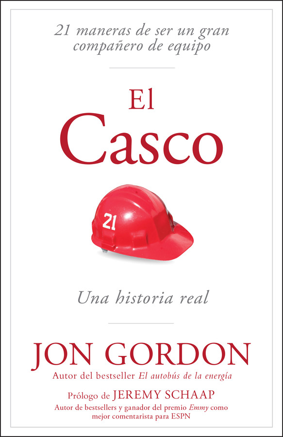 El Casco: 21 maneras de ser un gran compañero de equipo (Jon Gordon) book cover by Jon Gordon